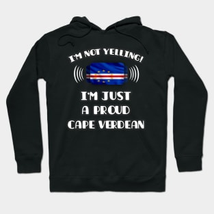 I'm Not Yelling I'm A Proud Cape Verdean - Gift for Cape Verdean With Roots From Cape Verde Hoodie